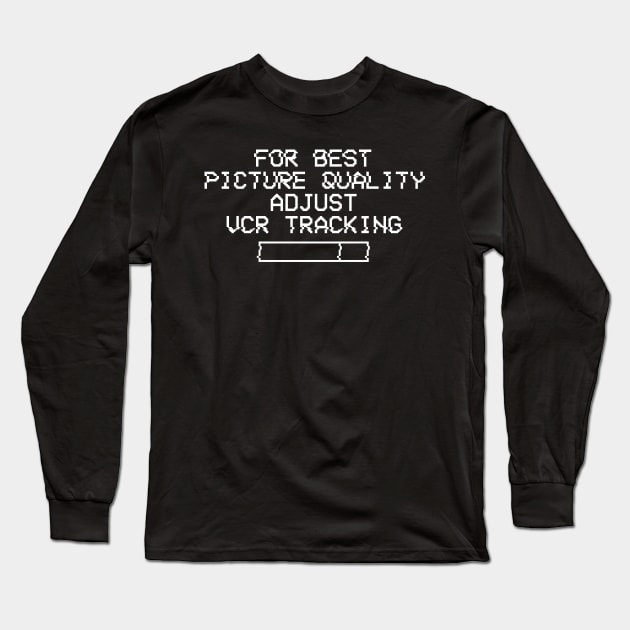 For Best Picture Quality Adjust VCR Tracking Long Sleeve T-Shirt by TheFlying6